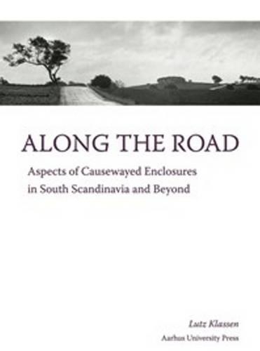 Паперова книга «Along the Road: Aspects of Causewayed Enclosures in South Scandinavia & Beyond», автор Лутц Классен - фото №1