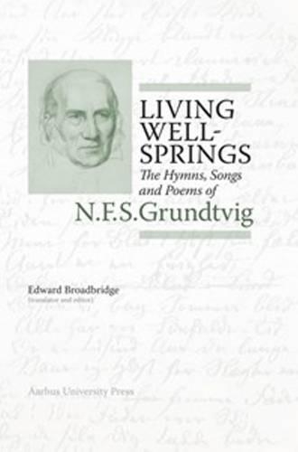 Бумажная книга «Living Wellsprings: The Hymns, Songs & Poems of N F S Grundtvig», автор Уффе Йонас - фото №1