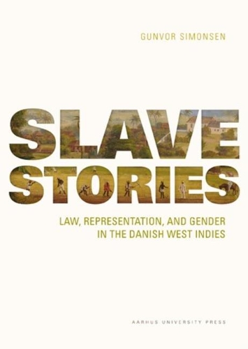 Бумажная книга «Slave Stories: Law, representation, and gender in the Danish West Indies», автор Гунвор Симонсен - фото №1