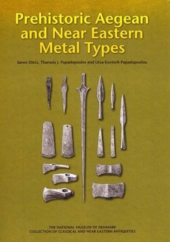 Бумажная книга «Prehistoric Aegean and Near Eastern Metal Types», авторов Лица Конторли-Пападопулу, Сорен Дитц, Танасис Дж. Пападопулос - фото №1