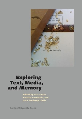 [object Object] «Exploring Text, Media, and Memory», авторів Ларс Сетре, Патріція Ломбардо, Сара Тандеруп Лінкіс - фото №1