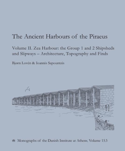 Бумажная книга «The Ancient Harbours of the Piraeus: Volume II. Zea Harbour: the Group 1 and 2 Shipsheds and Slipways - Architecture, Topography and Finds», авторов Бьёрн Ловен, Иоаннис Сапунтзис - фото №1