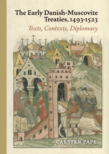 Бумажная книга «The Early Danish-Muscovite Treaties, 1493-1523: Texts, Contexts, Diplomacy», автор Карстен Папе - фото №1