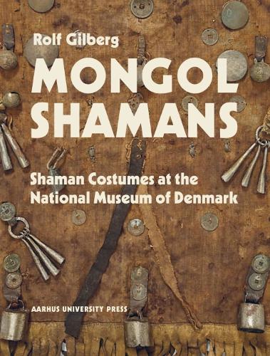 Бумажная книга «Mongolian and Siberian Shamans: Costumes and Paraphernalia at the National Museum of Denmark», автор Рольф Гилберг - фото №1