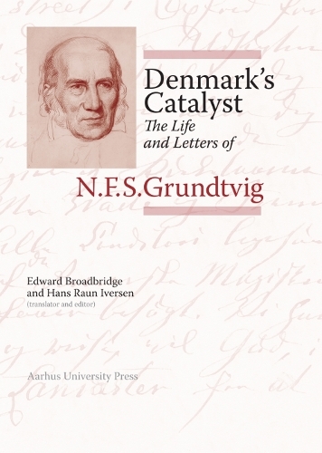 Бумажная книга «Denmark’s Catalyst: The Life and Letters of N.F.S. Grundtvig», авторов Эдвард Бродбридж, Ханс Раун Иверсен - фото №1