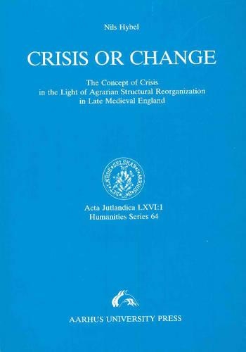 Паперова книга «Crisis or Change: The Concept of Crisis in the Light of the Agrarian Strucutral Reorganization in Late Medieval England», автор Нільс Хібель - фото №1