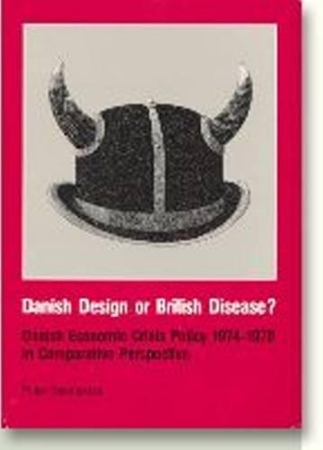 Паперова книга «Danish Design or British Disease?: Danish Economic Crisis Policy 1974-1979 in Comparative Perspective», автор Пітер Наннестад - фото №1