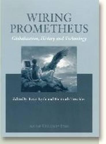 Бумажная книга «Wiring Prometheus: Globalisation, History & Technology», авторов Гельмут Тришлер, Питер Лайт - фото №1