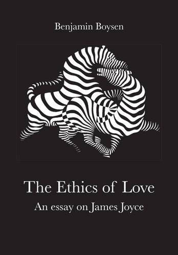 Бумажная книга «Ethics of Love: An Essay on James Joyce», автор Джеймс Джойс - фото №1