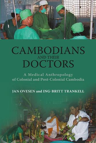 Бумажная книга «Cambodians and Their Doctors: A Medical Anthropology of Colonial and Post-Colonial Cambodia», авторов Инг-Бритт Транкелл, Ян Овесен - фото №1