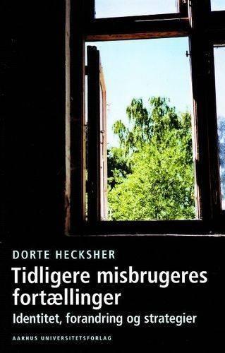 Бумажная книга «Tidligere misbrugeres fortællinger: Identitet, forandring og strategier», автор Дорте Хекшер - фото №1