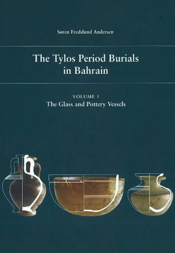 Бумажная книга «Tylos Period Burials in Bahrain: Volume I -- The Glass & Pottery Vessels», автор Сорен Фредслунд Андерсен - фото №1