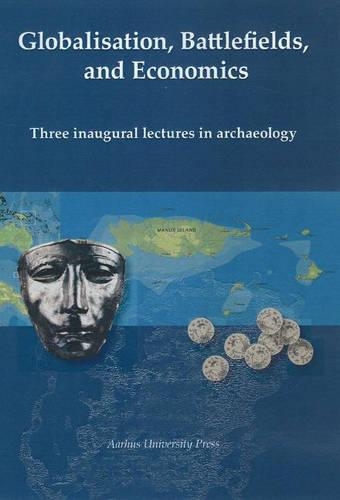 Бумажная книга «Globalization, Battlefields & Economics: Three Inaugural Lectures in Archaeology», автор Хелле Вандкильде - фото №1