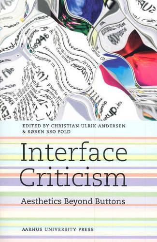 Бумажная книга «Interface Criticism: Aesthetics Beyond Buttons», авторов Кристиан Ульрик Андерсен, Сёрен Бро Польд - фото №1