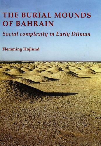 Бумажная книга «Burial Mounds of Bahrain: Social Complexity in Early Dilmun», автор Флемминг Хёйлунд - фото №1
