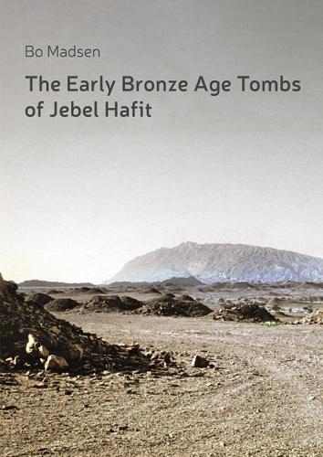 Бумажная книга «The Early Bronze Age Tombs of Jebel Hafit: Danish Archaeological Investigations in Abu Dhabi 1961-1971», автор Бо Мадсен - фото №1