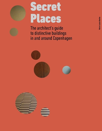 Паперова книга «Secret Places: The architect’s guide to distinctive buildings in and around Copenhagen», автор Марі-Луїза Хьостбо - фото №1