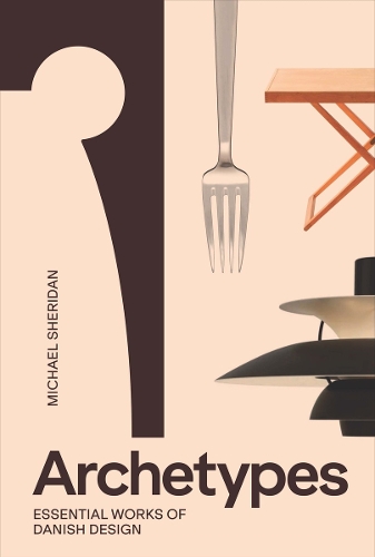 Бумажная книга «Archetypes: Essential Works of Danish Design», автор Майкл Шеридан - фото №1