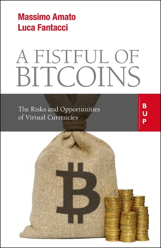 Бумажная книга «A Fistful of Bitcoins: The Risks and Opportunities of Virtual Currencies», авторов Лука Фантаччи, Массимо Амато - фото №1