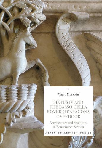 Бумажная книга «Sixtus IV and the Basso Della Rovere D'Aragona Overdoor: Architecture and Sculpture in Renaissance Savoan», автор Мауро Муссолин - фото №1