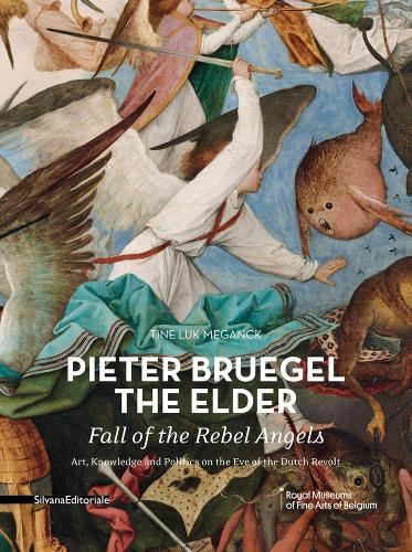 Бумажная книга «Pieter Bruegel the Elder - Fall of the Rebel Angels: Art, Knowledge and Politics on the Eve of the Dutch Revolt», автор Тине Люк Меганк - фото №1