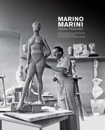 Бумажная книга «Marino Marini. Visual Passions : Encounters with Masterworks of Sculpture from the Etruscans to Henry Moore», авторов Барбара Чинелли, Флавио Фергонци - фото №1