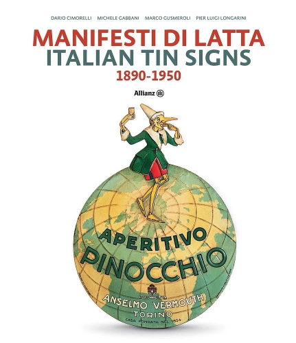 Паперова книга «Italian Tin Signs: 1890-1950», авторів Даріо Чімореллі, Марко Гусмеролі, Мікеле Габбані, П'єр Луїджі Лонгаріні - фото №1