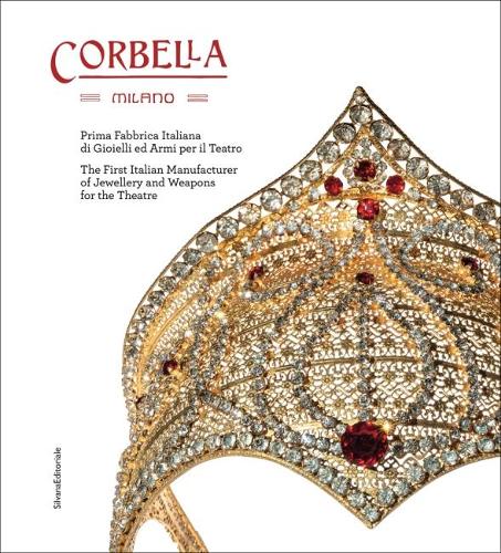 Бумажная книга «Corbella Milano: The First Italian Manufacturer of Jewellery and Weapons for the Theatre», авторов Анжелика Корбелла, Бьянка Каппелло - фото №1