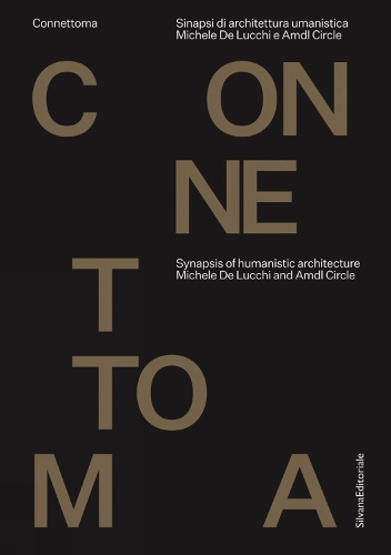 Паперова книга «Michele De Lucchi and AMDL CIRCLE: Connettoma: Synapsis of Humanistic Architecture», автор Мікеле Де Лючі - фото №1