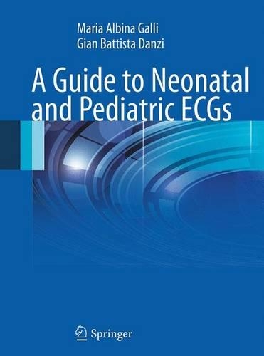Бумажная книга «A Guide to Neonatal and Pediatric ECGs», авторов Джан Баттиста Данци, Мария Альбина Галли - фото №1