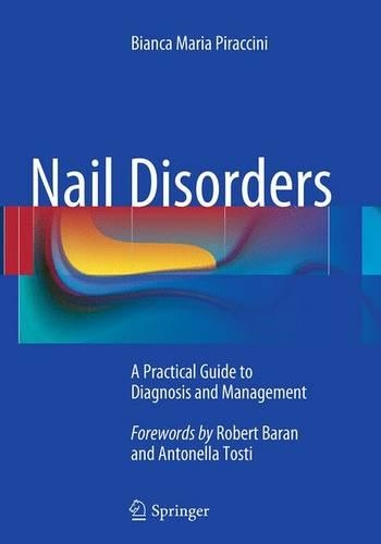 Бумажная книга «Nail Disorders: A Practical Guide to Diagnosis and Management», автор Бьянка Мария Пираччини - фото №1