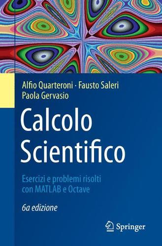 Паперова книга «Calcolo Scientifico: Esercizi e problemi risolti con MATLAB e Octave», авторів Альфіо Квартероні, Фаусто Салері, Паола Джервазіо - фото №1