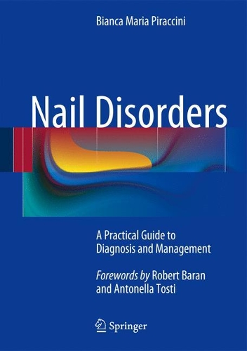 Бумажная книга «Nail Disorders: A Practical Guide to Diagnosis and Management», автор Бьянка Мария Пираччини - фото №1