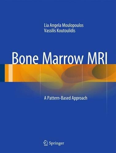 Паперова книга «Bone Marrow MRI: A Pattern-Based Approach», авторів Ліа Анжела Мулопулос, Василіс Кутулідіс - фото №1