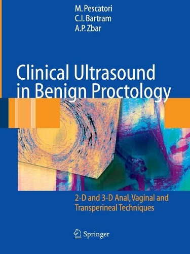 Бумажная книга «Clinical Ultrasound in Benign Proctology: 2-D and 3-D Anal, Vaginal and Transperineal Techniques», авторов А.П. Збар, К.И. Бартрам, М. Пескатори - фото №1