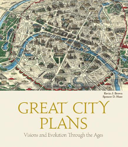 Паперова книга «Great City Plans: Visions and Evolutions Through the Ages», авторів Кевін Дж. Браун, Спенсер Д. Хант - фото №1