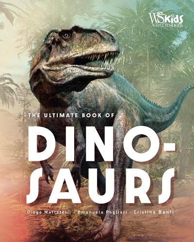 Бумажная книга «The Ultimate Book of Dinosaurs», авторов Кристина Банфи, Диего Маттарелли, Эмануэла Пальяри - фото №1