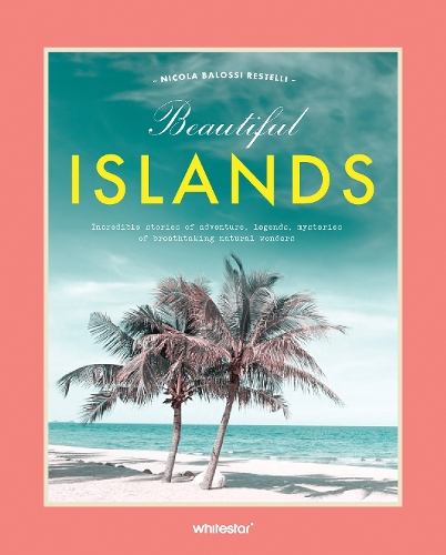 Бумажная книга «Beautiful Islands: Incredible stories of adventure, legends, mysteries of breathtaking natural wonders», автор Никола Балосси Рестелли - фото №1
