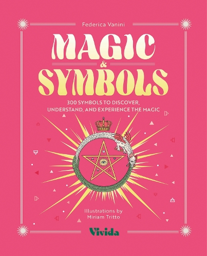 Паперова книга «Magic & Symbols: 300 Symbols to Discover, Understand, and Experience the Magic», автор Федеріка Ваніні - фото №1