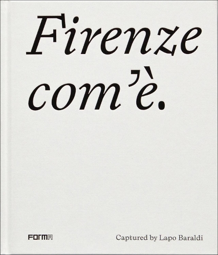 Паперова книга «Firenze com'è/Florence as it is: Captured by Lapo Baraldi», авторів Елена Рончі, Лапо Баральді - фото №1