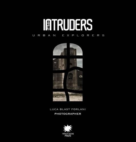 Паперова книга «Intruders: Urban Explorers», автор Лука Бласт Форлані - фото №1