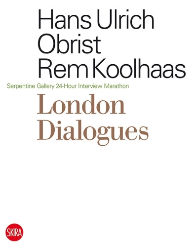 Бумажная книга «London Dialogues: Serpentine Gallery 24-Hour Interview Marathon», авторов Ханс Ульрих Обрист, Рем Колхас - фото №1
