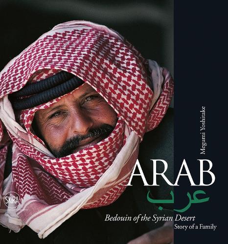 Бумажная книга «Arab. Bedouin of the Syrian Desert: Story of a Family», автор Мегуми Йошитаке - фото №1