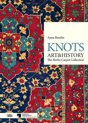 Бумажная книга «Knots, Art & History: The Berlin Carpet Collection», автор Анна Беселин - фото №1