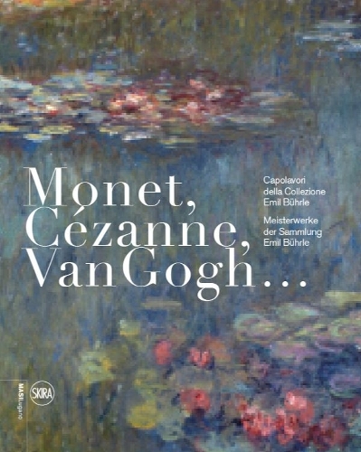 Бумажная книга «Monet, Cézanne, Van Gogh… (German-Italian edition): Meisterwerke der Sammlung Emil Bührle», автор Музей искусства итальянской Швейцарии, Лугано - фото №1