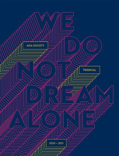 Бумажная книга «We Do Not Dream Alone: Asia Society Triennial 2020–2021», авторов Бун Хуи Тан, Мишель Юн Мэпплторп - фото №1