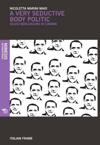Бумажная книга «A Very Seductive Body Politic: Silvio Berlusconi in Cinema», автор Николетта Марини-Майо - фото №1