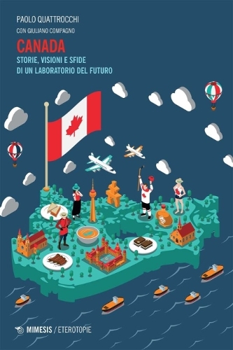 Паперова книга «Canada: Storie, Visioni e Sfide di un Laboratorio del Futuro», авторів Джуліано Компаньо, Паоло Кваттроччі - фото №1