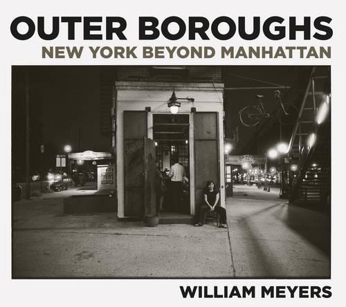 Паперова книга «Outer Boroughs: New York beyond Manhattan», автор Вільям Мейерс - фото №1