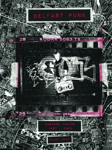 Бумажная книга «Belfast Punk: Warzone Centre 1997-2003», автор Рикки Адам - фото №1